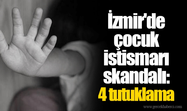 İzmir'de çocuk istismarı skandalı: 4 tutuklama