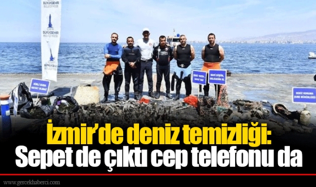İzmir’de deniz temizliği: Sepet de çıktı cep telefonu da
