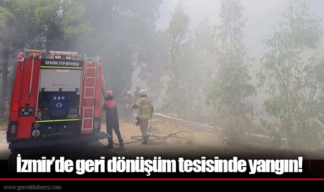 İzmir’de geri dönüşüm tesisinde yangın!