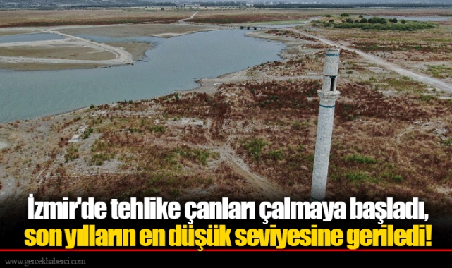 İzmir'de tehlike çanları çalmaya başladı, son yılların en düşük seviyesine geriledi!