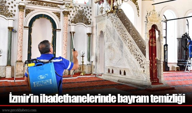 İzmir’in ibadethanelerinde bayram temizliği