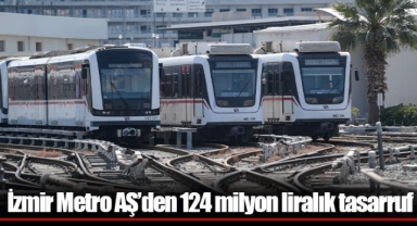 İzmir Metro AŞ’den 124 milyon liralık tasarruf