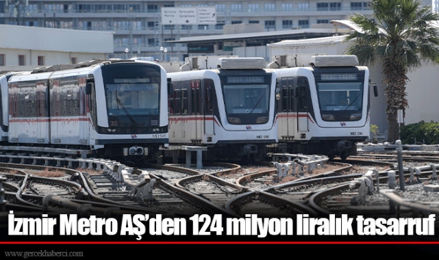 İzmir Metro AŞ’den 124 milyon liralık tasarruf 