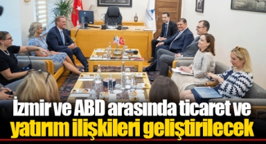 İzmir ve ABD arasında ticaret ve yatırım ilişkileri geliştirilecek