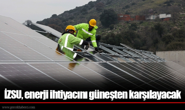 İZSU, enerji ihtiyacını güneşten karşılayacak