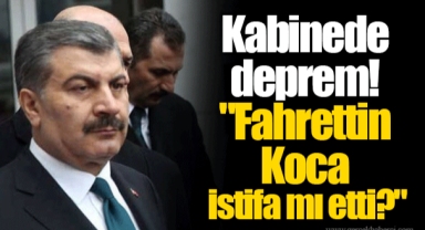 Kabinede deprem!