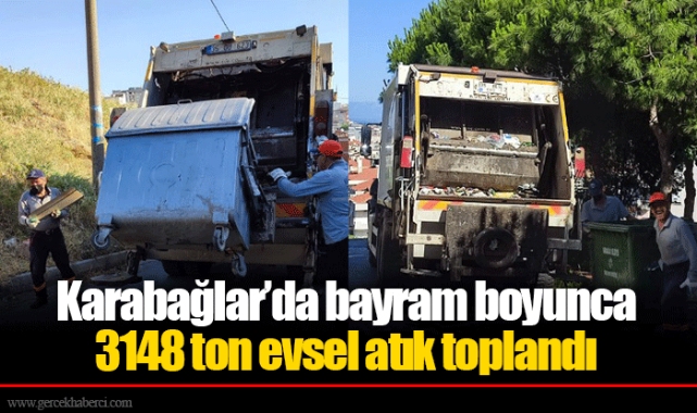 Karabağlar’da bayram boyunca 3148 ton evsel atık toplandı