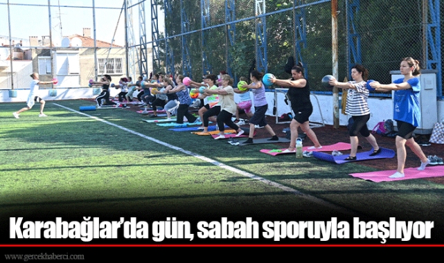 Karabağlar’da gün, sabah sporuyla başlıyor