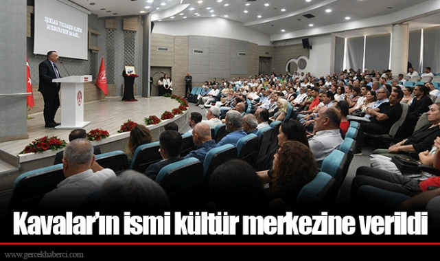 Kavalar’ın ismi kültür merkezine verildi