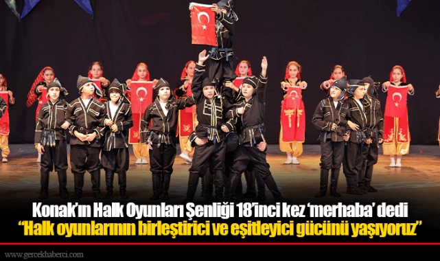Konak’ın Halk Oyunları Şenliği 18’inci kez ‘merhaba’ dedi