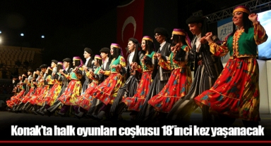 Konak’ta halk oyunları coşkusu 18’inci kez yaşanacak