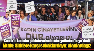 Konak’ta kadınlar şiddete ve kadın cinayetlerine ‘hayır’ dedi