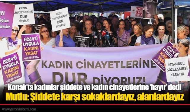 Konak’ta kadınlar şiddete ve kadın cinayetlerine ‘hayır’ dedi