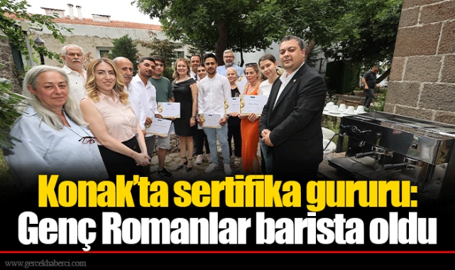 Konak’ta sertifika gururu: Genç Romanlar barista oldu