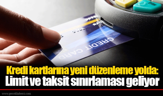 Kredi kartlarına yeni düzenleme yolda: Limit ve taksit sınırlaması geliyor