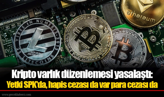 Kripto varlık düzenlemesi yasalaştı: Yetki SPK'da, hapis cezası da var para cezası da