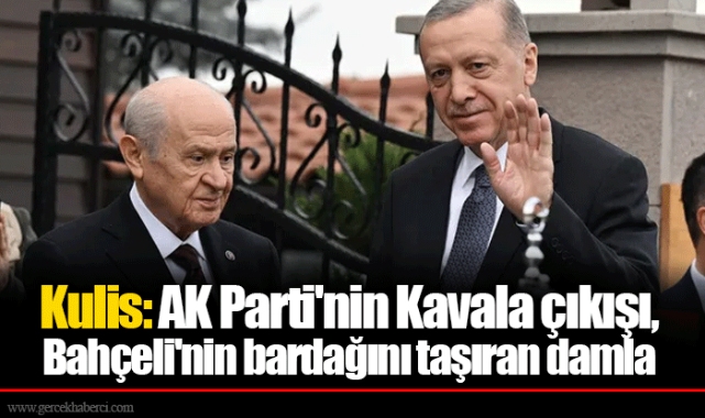 Kulis: AK Parti'nin Kavala çıkışı, Bahçeli'nin bardağını taşıran damla