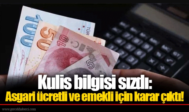 Kulis bilgisi sızdı: Asgari ücretli ve emekli için karar çıktı!