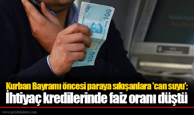 Kurban Bayramı öncesi paraya sıkışanlara 'can suyu': İhtiyaç kredilerinde faiz oranı düştü
