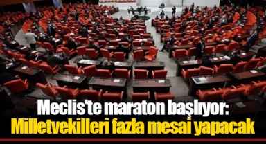 Meclis'te maraton başlıyor: Milletvekilleri fazla mesai yapacak