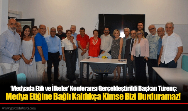 ‘Medyada Etik ve İlkeler’ Konferansı Gerçekleştirildi Başkan Türenç: Medya Etiğine Bağlı Kaldıkça Kimse Bizi Durduramaz!