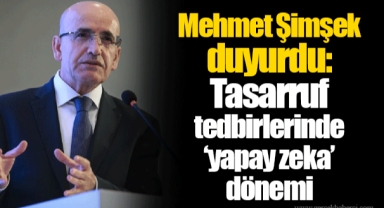 Mehmet Şimşek duyurdu: Tasarruf tedbirlerinde ‘yapay zeka’ dönemi