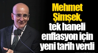 Mehmet Şimşek, tek haneli enflasyon için yeni tarih verdi