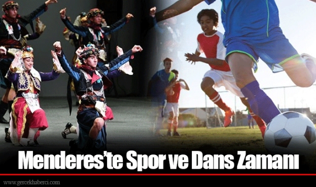 Menderes’te Spor ve Dans Zamanı