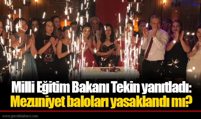Milli Eğitim Bakanı Tekin yanıtladı: Mezuniyet baloları yasaklandı mı?