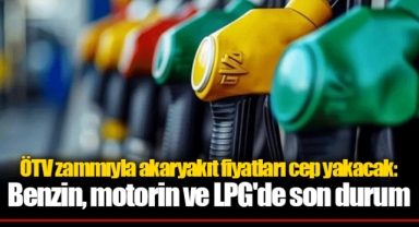 ÖTV zammıyla akaryakıt fiyatları cep yakacak: Benzin, motorin ve LPG'de son durum