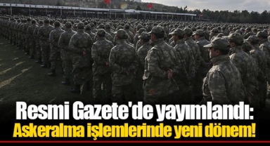 Resmi Gazete'de yayımlandı: Askeralma işlemlerinde yeni dönem!