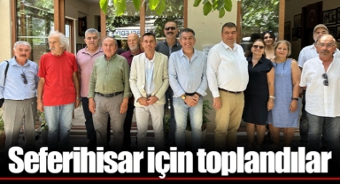 Seferihisar için toplandılar