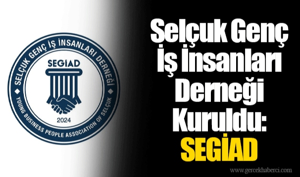 Selçuk Genç İş İnsanları Derneği Kuruldu: SEGİAD