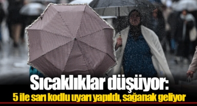 Sıcaklıklar düşüyor: 5 ile sarı kodlu uyarı yapıldı, sağanak geliyor