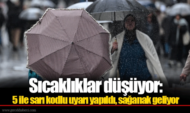 Sıcaklıklar düşüyor: 5 ile sarı kodlu uyarı yapıldı, sağanak geliyor
