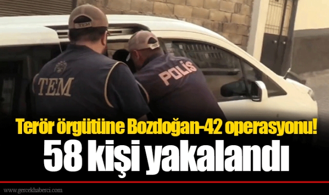 Terör örgütüne Bozdoğan-42 operasyonu! 58 kişi yakalandı