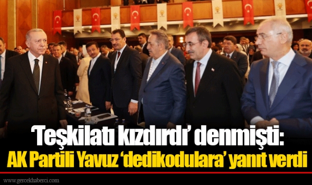 ‘Teşkilatı kızdırdı’ denmişti: AK Partili Yavuz ‘dedikodulara’ yanıt verdi
