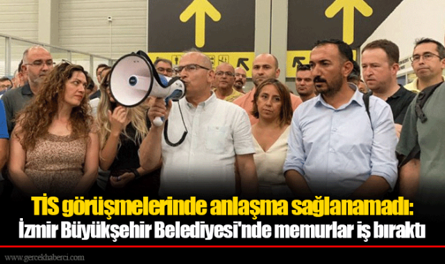 TİS görüşmelerinde anlaşma sağlanamadı: İzmir Büyükşehir Belediyesi'nde memurlar iş bıraktı