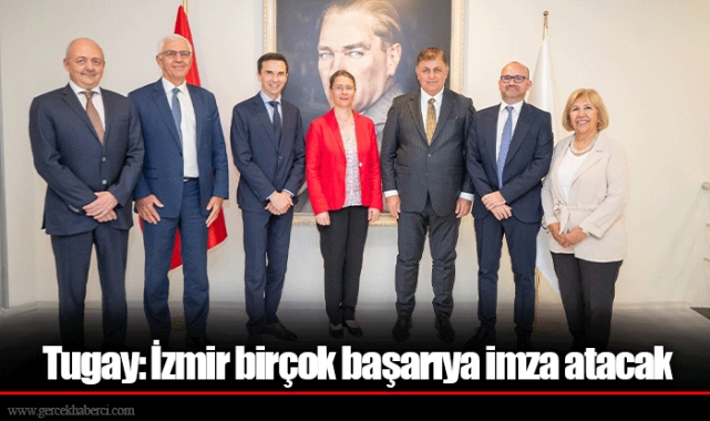 Tugay: İzmir birçok başarıya imza atacak