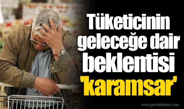 Tüketicinin geleceğe dair beklentisi 'karamsar'