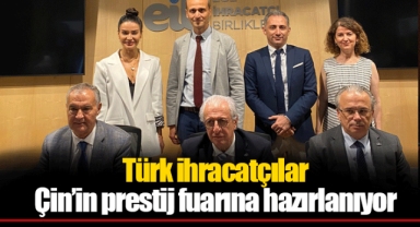 Türk ihracatçılar Çin’in prestij fuarına hazırlanıyor