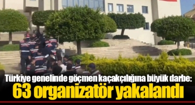 Türkiye genelinde göçmen kaçakçılığına büyük darbe: 63 organizatör yakalandı