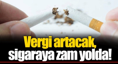 Vergi artacak, sigaraya zam yolda!
