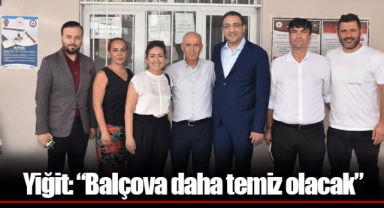Yiğit: “Balçova daha temiz olacak”