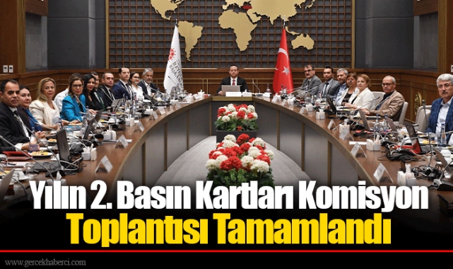Yılın 2. Basın Kartları Komisyon Toplantısı Tamamlandı