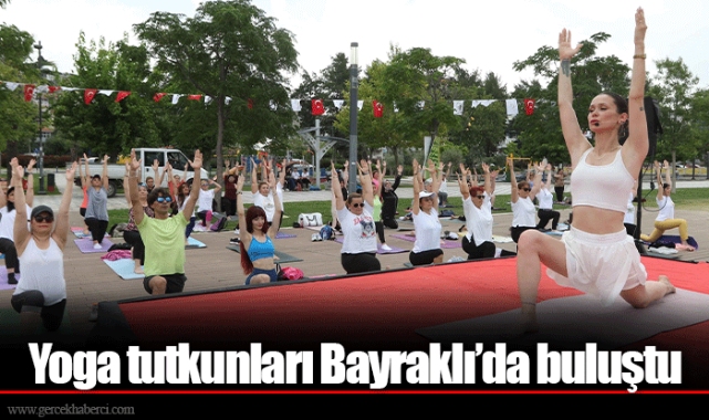 Yoga tutkunları Bayraklı’da buluştu