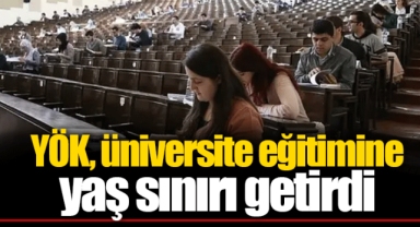 YÖK, üniversite eğitimine yaş sınırı getirdi