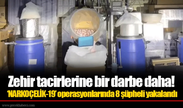 Zehir tacirlerine bir darbe daha! ‘NARKOÇELİK-19’ operasyonlarında 8 şüpheli yakalandı
