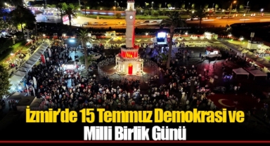 İzmir'de 15 Temmuz Demokrasi ve Milli Birlik Günü