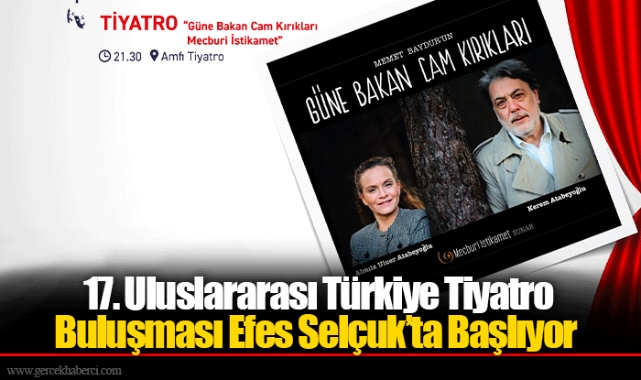 17. Uluslararası Türkiye Tiyatro Buluşması Efes Selçuk’ta Başlıyor